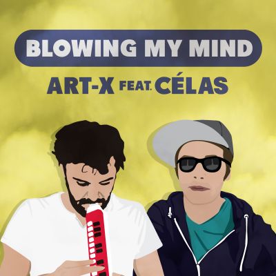 Art-X feat. Célas - Blowing My Mind — Art-X & Célas