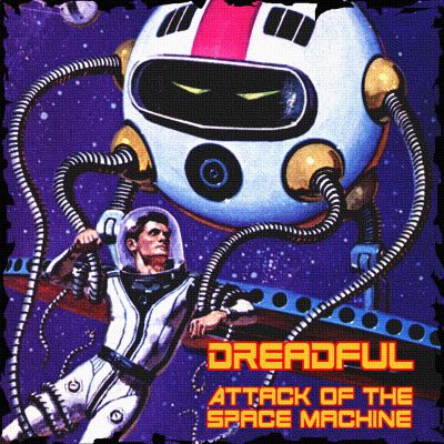 Attack Of The Space Machine — DreadFul