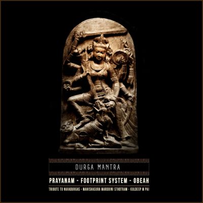 Footprint System meets Obeah & Prayanam - Durga Mantra — FootPrint System & Obeah & Prayanam