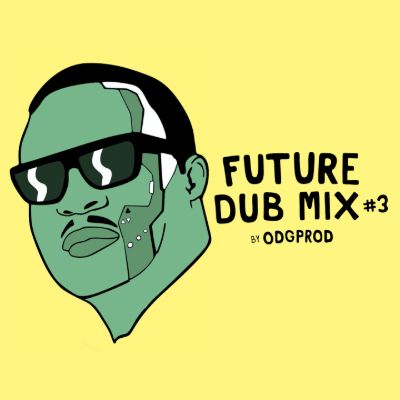 Future Dub Mix #3 by ODGProd — ODGPROD