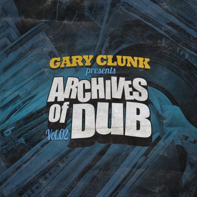 Archive Of Dub vol.2 — Gary Clunk