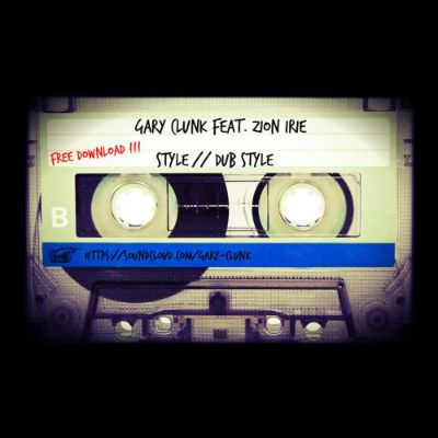 Gary Clunk feat. Zion Irie - Style — Gary Clunk & Zion Irie
