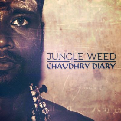 Chaudhry Diary — Jungle Weed