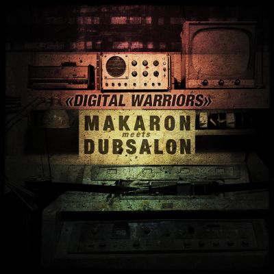 MakaRon meets Dubsalon - Digital Warriors — MakaRon & Dubsalon