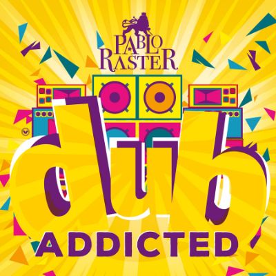 Dub Addicted — Pablo Raster