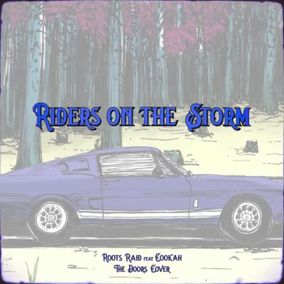 Roots Raid ft Cookah - Riders on the Storm (The Doors cover) — Roots Raid & Cookah